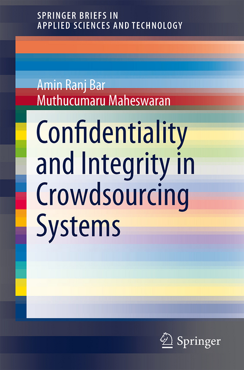 Confidentiality and Integrity in Crowdsourcing Systems - AMIN RANJ BAR, Muthucumaru Maheswaran