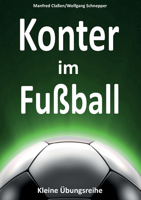 Konter im Fu&szlig;ball - Manfred Cla&szlig;en, Wolfgang Schnepper
