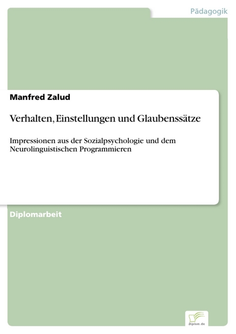 Verhalten, Einstellungen und Glaubenss&auml;tze -  Manfred Zalud