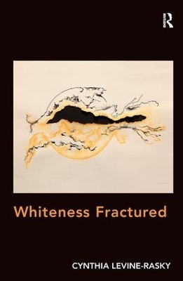 Whiteness Fractured - Cynthia Levine-Rasky