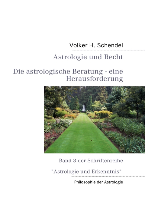 Astrologie und Recht - Die astrologische Beratung - eine Herausforderung - Volker H. Schendel