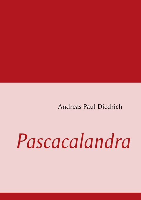 Pascacalandra - Andreas Paul Dietrich