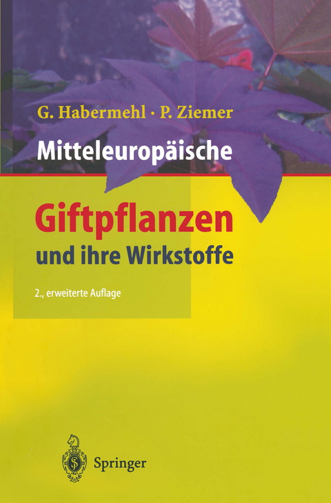 Mitteleurop&auml;ische Giftpflanzen und ihre Wirkstoffe - Gerhard Habermehl, Petra Ziemer