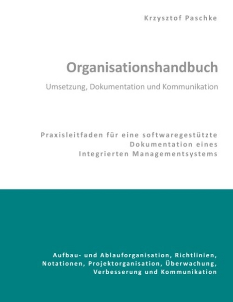 Organisationshandbuch - Umsetzung, Dokumentation und Kommunikation - Krzysztof Paschke