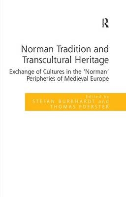 Norman Tradition and Transcultural Heritage - Stefan Burkhardt, Thomas Foerster