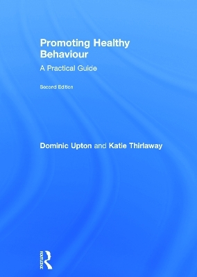 Promoting Healthy Behaviour - Dominic Upton, Katie Thirlaway