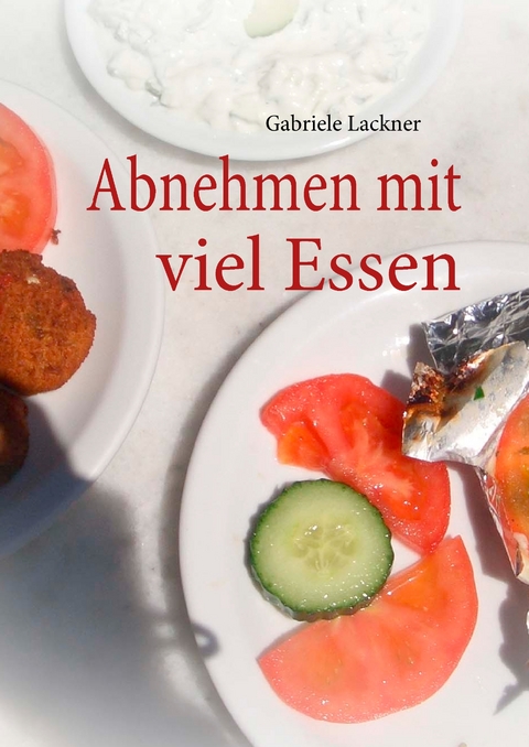 Abnehmen mit viel Essen - Gabriele Lackner