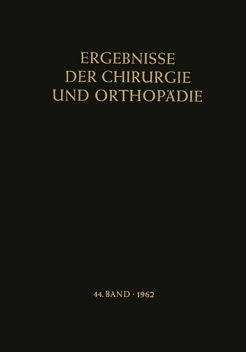 Ergebnisse der Chirurgie und Orthop&auml;die - Karl Heinrich Bauer, Alfred Brunner, Kurt Lindemann