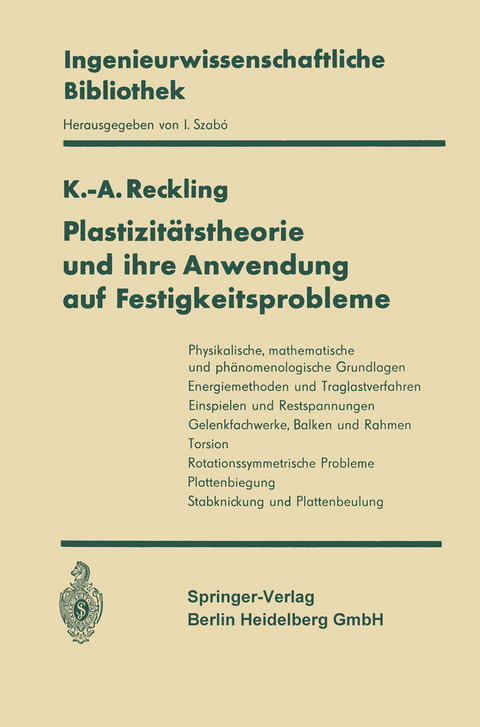 Plastizit&auml;tstheorie und ihre Anwendung auf Festigkeitsprobleme - Karl-A. Reckling