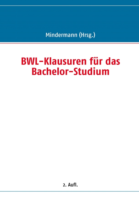 BWL-Klausuren f&uuml;r das Bachelor-Studium - 