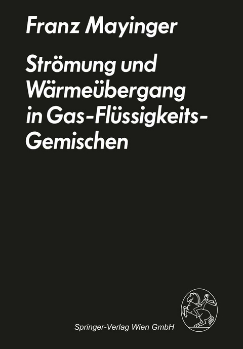 Str&ouml;mung und W&auml;rme&uuml;bergang in Gas-Fl&uuml;ssigkeits-Gemischen - F. Mayinger