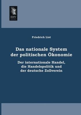 Das nationale System der politischen &Ouml;konomie - Friedrich List