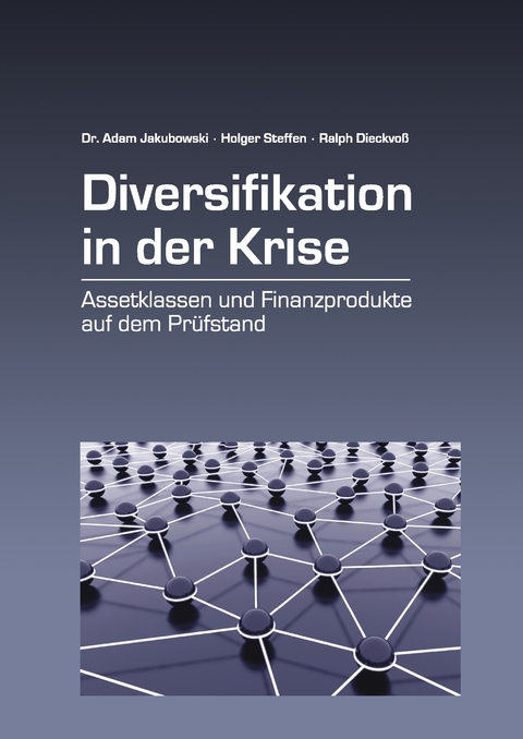 Diversifikation in der Krise - Dr. Adam Jakubowski, Ralph Dieckvo&szlig;, Holger Steffen