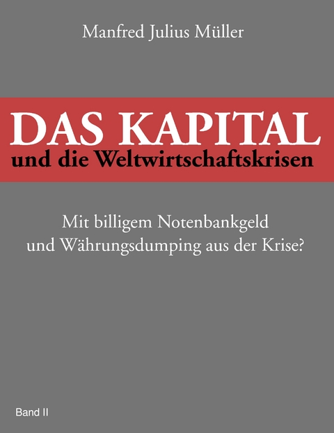 Das Kapital und die Weltwirtschaftskrisen - Manfred Julius M&uuml;ller
