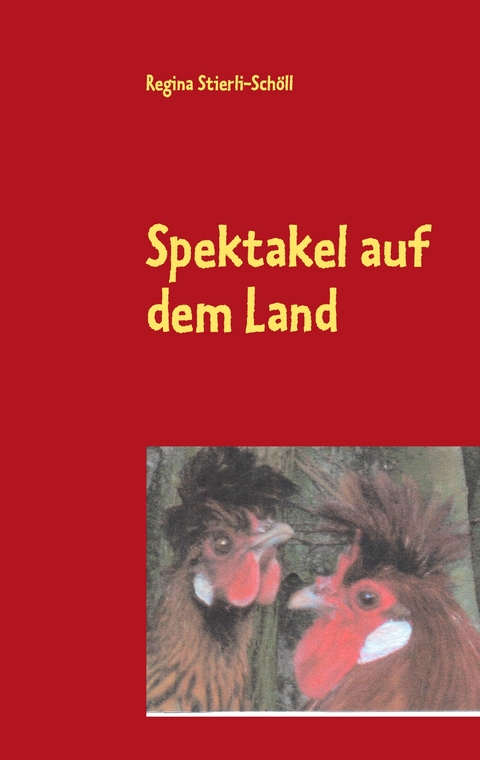 Spektakel auf dem Land - Regina Stierli-Sch&ouml;ll