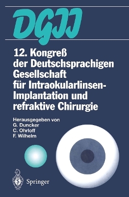 12. Kongre&szlig; der Deutschsprachigen Gesellschaft f&uuml;r Intraokularlinsen-Implantation und refraktive Chirurgie - 