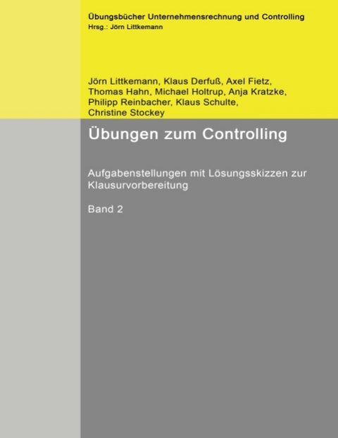 &Uuml;bungen zum Controlling - J&ouml;rn Littkemann, Klaus Derfu&szlig;, Axel Fietz, Klaus Schulte