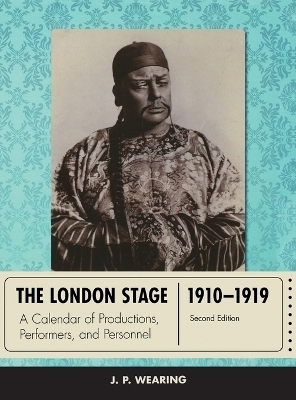 The London Stage 1910-1919 - J. P. Wearing