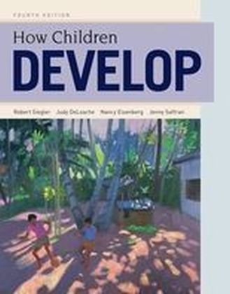 How Children Develop - Robert S. Siegler, Judy Deloache, Nancy Eisenberg, Jenny Saffran