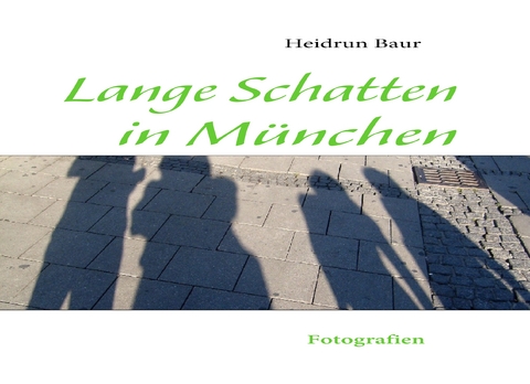 Lange Schatten in M&uuml;nchen - Heidrun Baur
