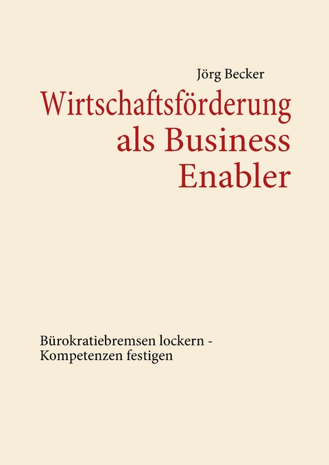 Wirtschaftsf&ouml;rderung als Business Enabler - J&ouml;rg Becker