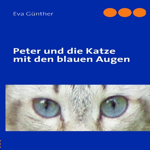 Peter und die Katze mit den blauen Augen - Eva G&uuml;nther