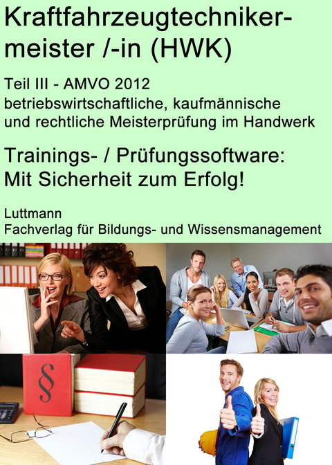 Kraftfahrzeugtechnikermeister /-in ( HWK ) Trainingssoftware Teil 3 - aktuelle AMVO 2012 - Dirk Luttmann