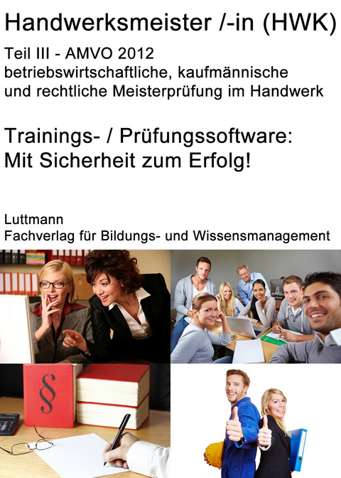 Handwerksmeister /-in ( HWK ) Trainingssoftware Teil 3 - aktuelle AMVO 2012 - Dirk Luttmann