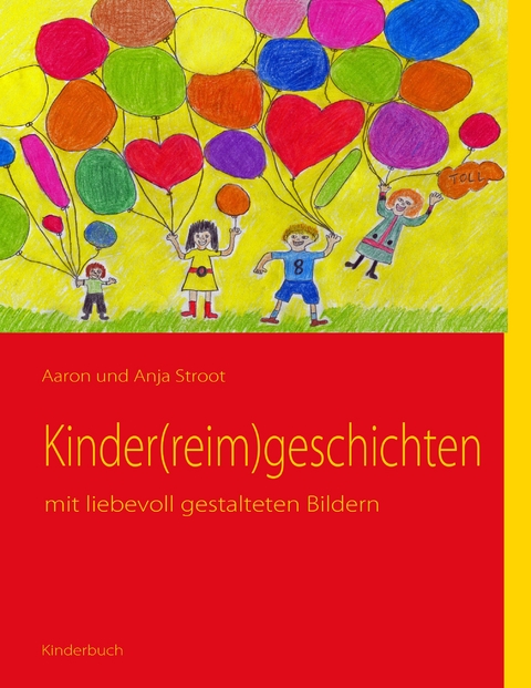 Kinder(reim)geschichten - Aaron Stroot, Anja Stroot