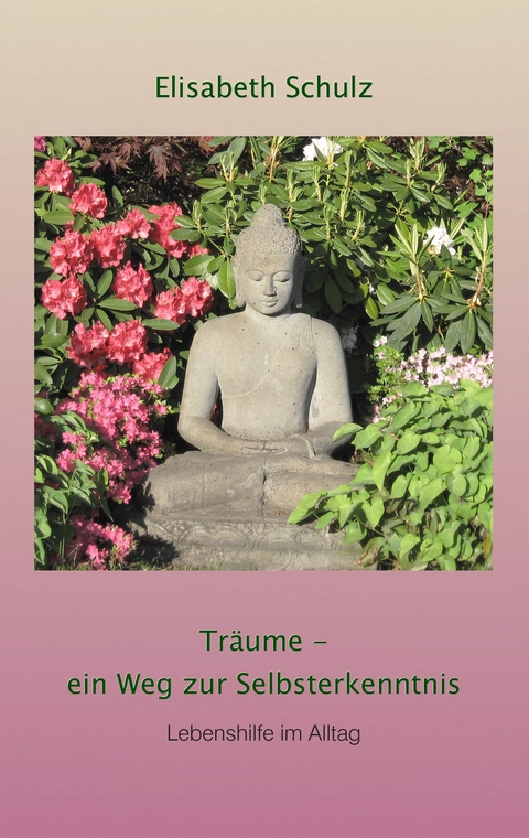 Tr&auml;ume - ein Weg zur Selbsterkenntnis - Elisabeth Schulz