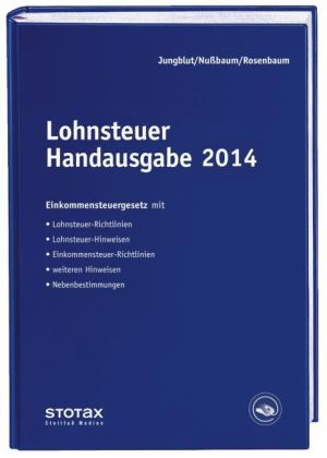 Lohnsteuer Handausgabe 2014 - Christoph Jungblut, Sabine Nu&szlig;baum, Gerlinde Rosenbaum
