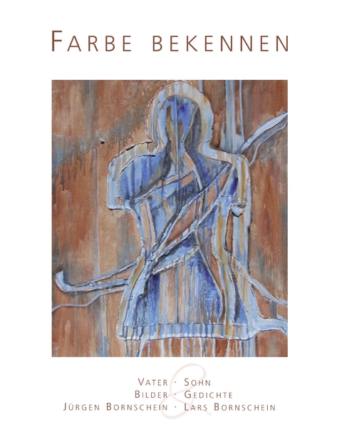 Farbe bekennen - J&uuml;rgen Bornschein, Lars Bornschein