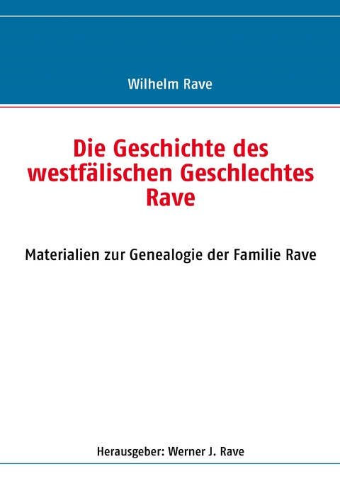 Die Geschichte des westf&auml;lischen Geschlechtes Rave - 