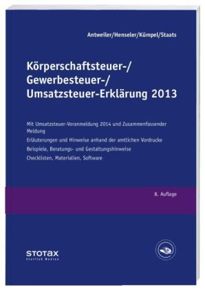 K&ouml;rperschaftsteuer-, Gewerbesteuer-, Umsatzsteuer-Erkl&auml;rung 2013 - Ulrich Antweiler, Frank Henseler, Andreas K&uuml;mper, Annette Staats