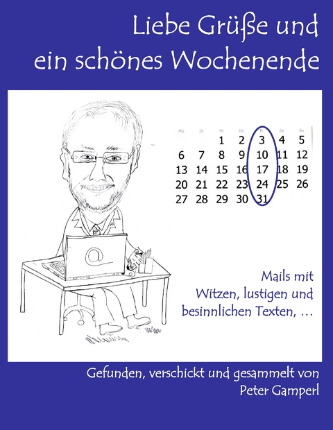 Liebe Gr&uuml;&szlig;e und ein sch&ouml;nes Wochenende - Peter Gamperl