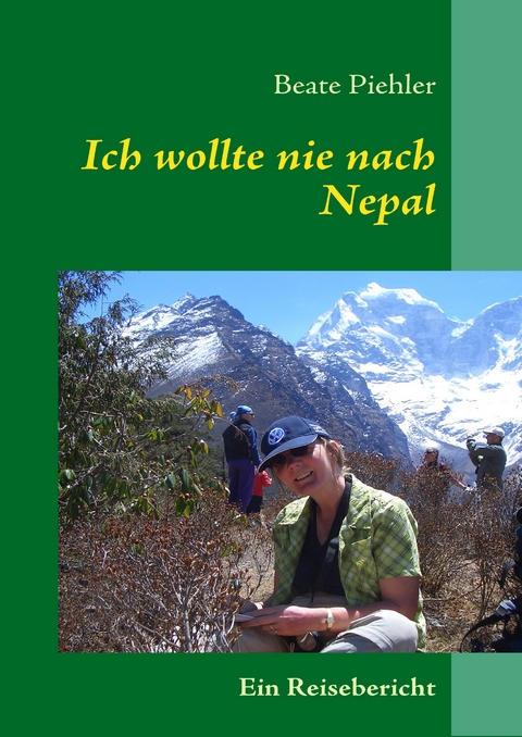 Ich wollte nie nach Nepal - Beate Piehler