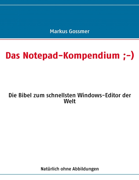 Das Notepad-Kompendium ;-) - Markus Gossmer