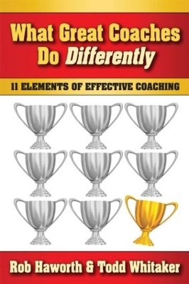 What Great Coaches Do Differently - Rob Haworth, Todd Whitaker