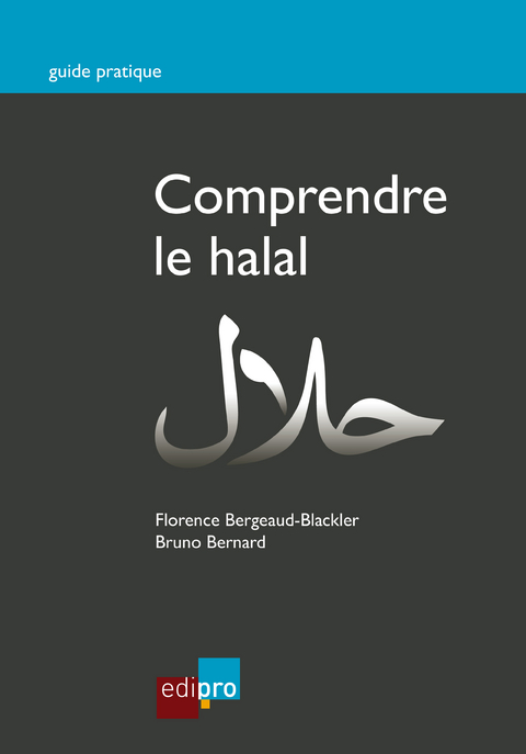 Comprendre le halal - Florence Bergeaud-Blackler, Bruno Bernard