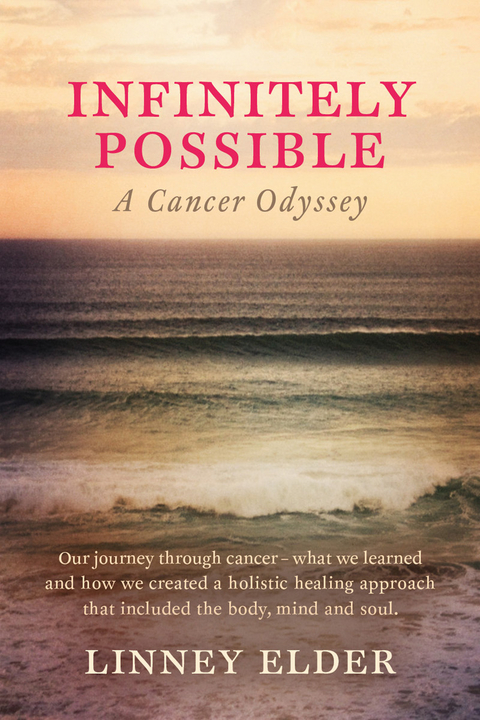 Infinitely Possible - A Cancer Odyssey -  Linney Elder