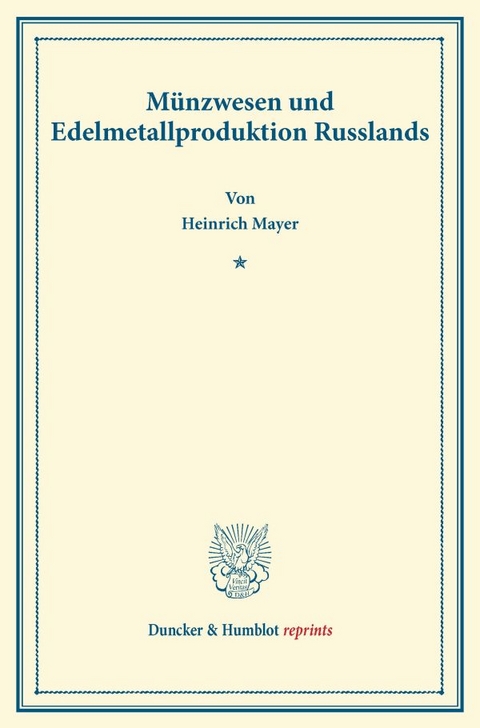 M&uuml;nzwesen und Edelmetallproduktion Russlands. - Heinrich Mayer