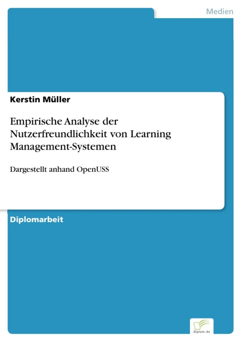 Empirische Analyse der Nutzerfreundlichkeit von Learning Management-Systemen -  Kerstin M&uuml;ller