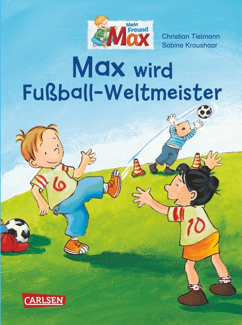Max-Bilderb&uuml;cher: Max wird Fu&szlig;ball-Weltmeister - Christian Tielmann
