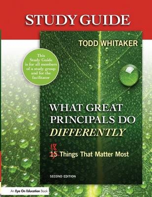 Study Guide: What Great Principals Do Differently - Beth Whitaker, Todd Whitaker, Jeffrey Zoul