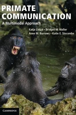Primate Communication - Katja Liebal, Bridget M. Waller, Anne M. Burrows, Katie E. Slocombe