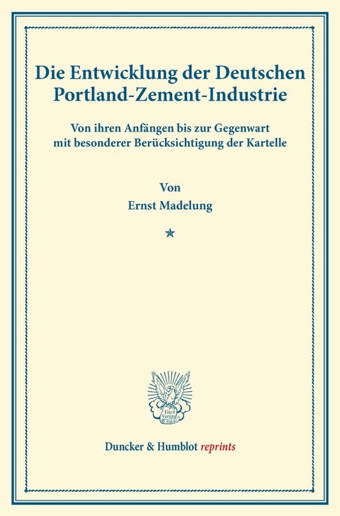 Die Entwicklung der Deutschen Portland-Zement-Industrie. - Ernst Madelung