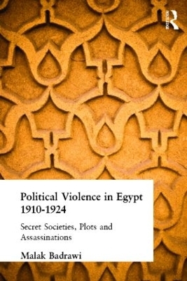 Political Violence in Egypt 1910-1925 - Malak Badrawi
