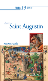 Prier 15 jours avec Saint Augustin -  Jaime Garcia