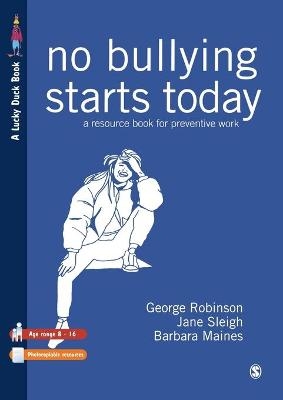 No Bullying Starts Today - George Robinson, Jane Sleigh, Barbara Maines