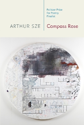 Compass Rose - Arthur Sze